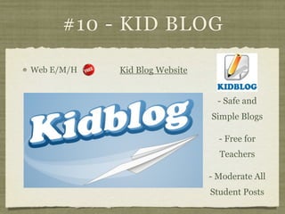 #10 - KID BLOG

Web E/M/H   Kid Blog Website


                                 - Safe and
                               ...