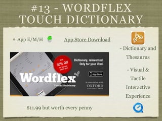 #13 - WORDFLEX
TOUCH DICTIONARY
App E/M/H         App Store Download
                                       - Dictionary a...