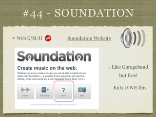 #44 - SOUNDATION

Web E/M/H   Soundation Website




                            - Like Garageband
                       ...