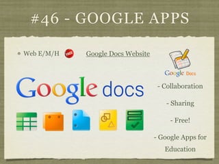 #46 - GOOGLE APPS

Web E/M/H   Google Docs Website



                                   - Collaboration

                ...