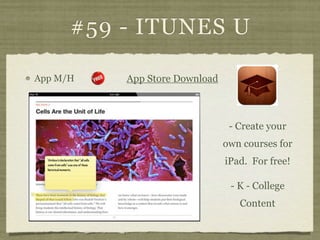 #59 - ITUNES U

App M/H   App Store Download



                                - Create your
                            ...