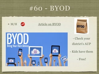 #60 - BYOD

M/H     Article on BYOD



                            - Check your
                           district’s AUP
...