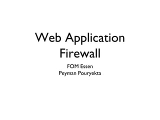 Web Application Firewall ,[object Object],[object Object]