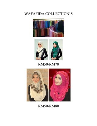 WAFAFIDA COLLECTION’S

RM50-RM70

RM50-RM80

 
