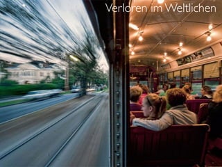 Verloren im Weltlichen
 