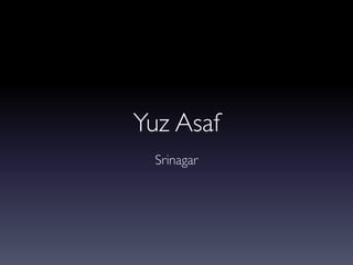 Yuz Asaf
Srinagar
 