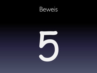 Beweis
5
 