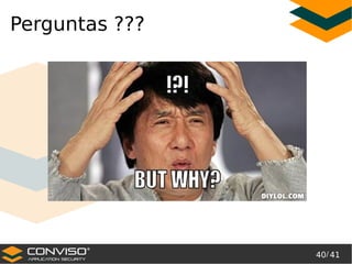 40/ 41
®
Perguntas ???
 