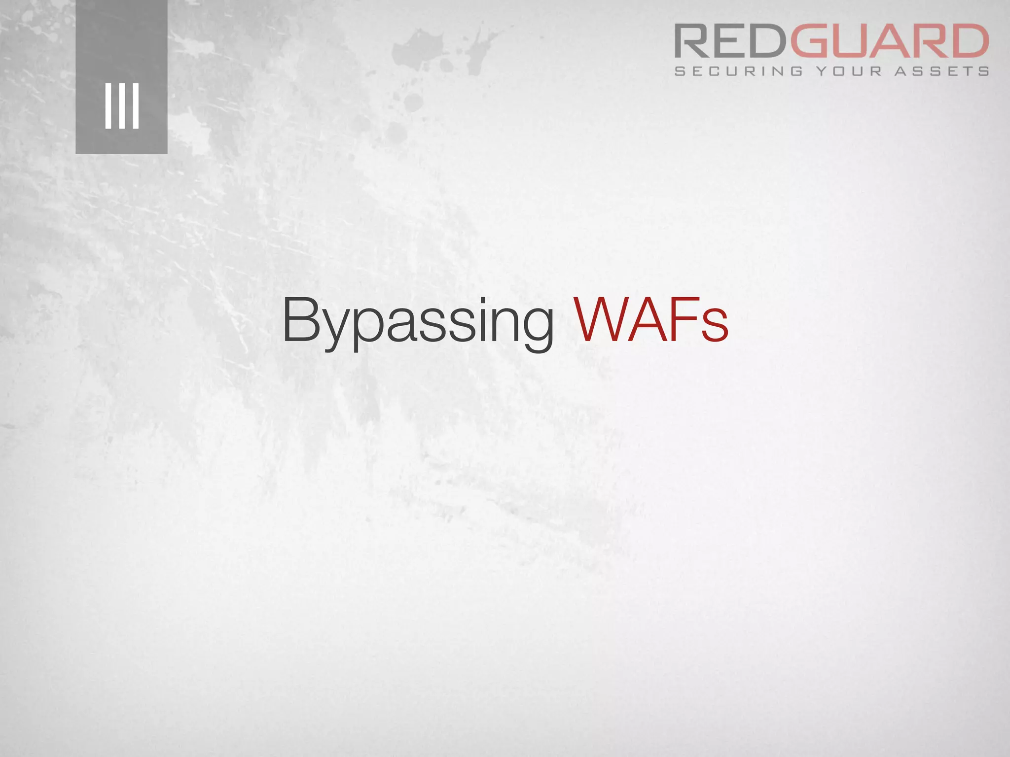 Bypassing WAFs
III
 