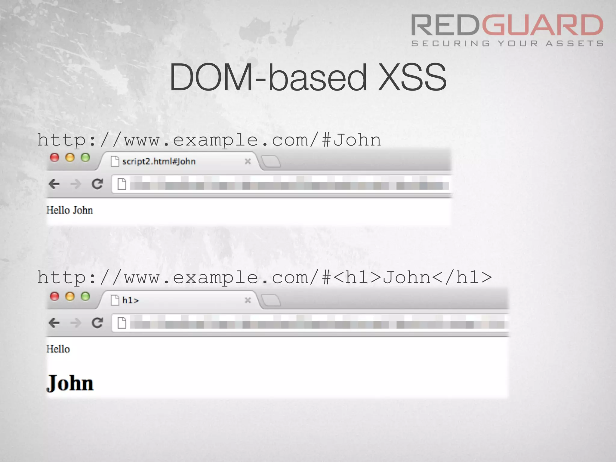 DOM-based XSS
http://www.example.com/#John
http://www.example.com/#<h1>John</h1>
 