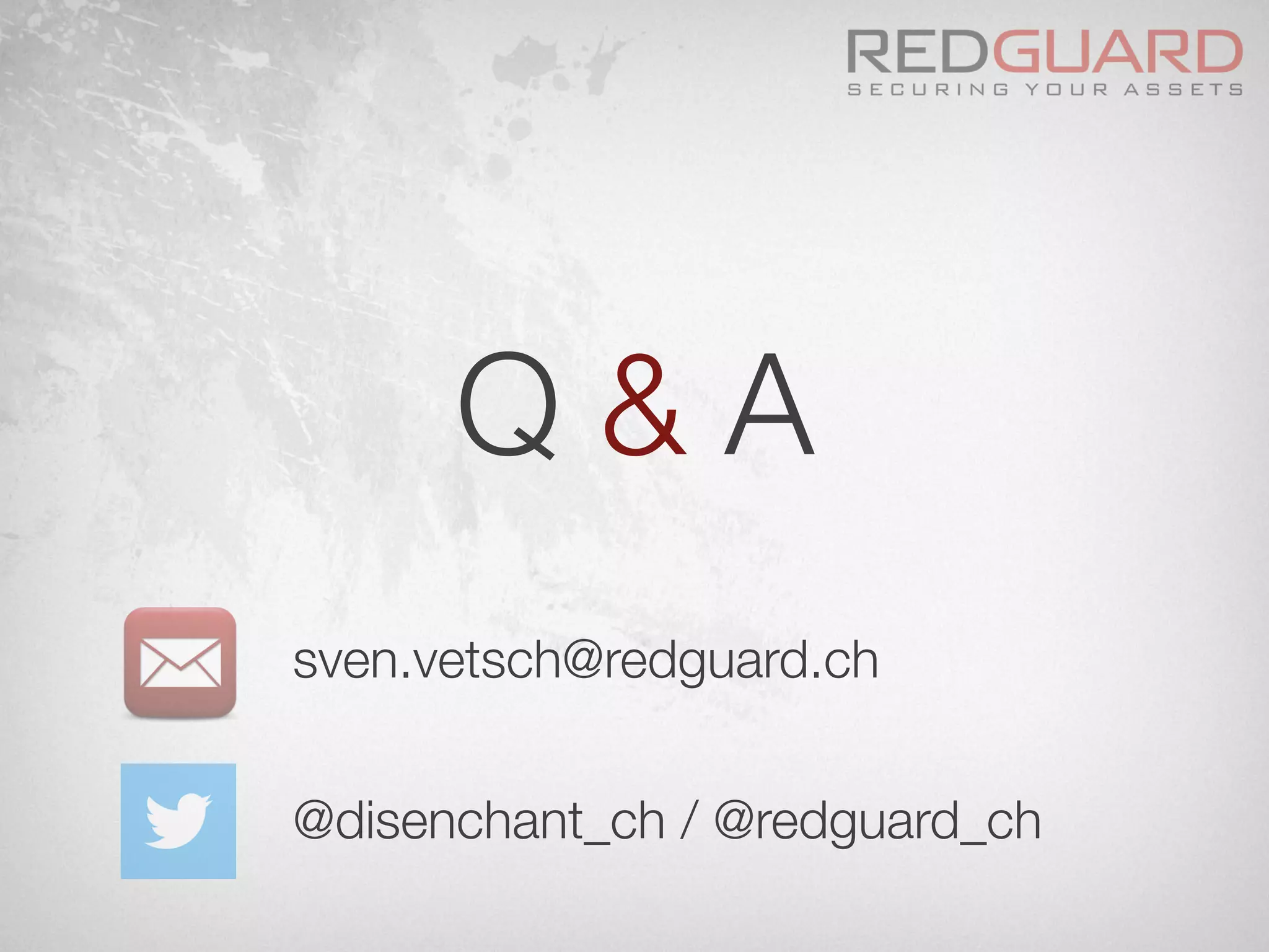 Q & A
sven.vetsch@redguard.ch

@disenchant_ch / @redguard_ch
 