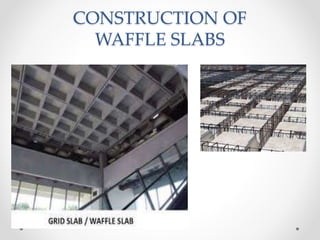 CONSTRUCTION OF
WAFFLE SLABS
 