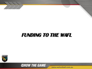 FUNDING TO THE WAFL 
