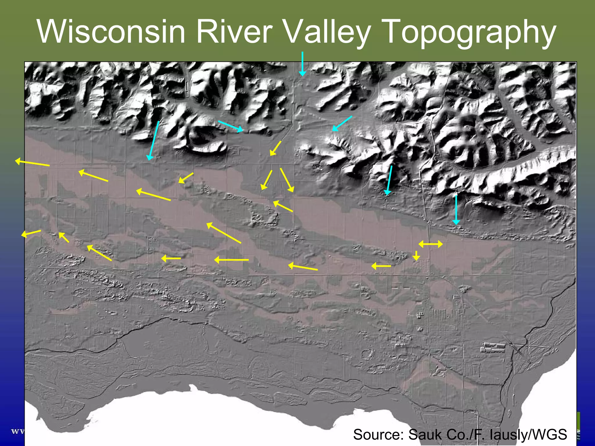 Wisconsin River Valley Topography




                    Source: Sauk Co./F. Iausly/WGS
 