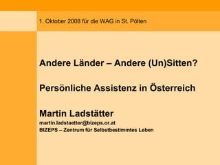 1. Oktober 2008 für die WAG in St. Pölten ,[object Object],[object Object],[object Object],[object Object],[object Object]