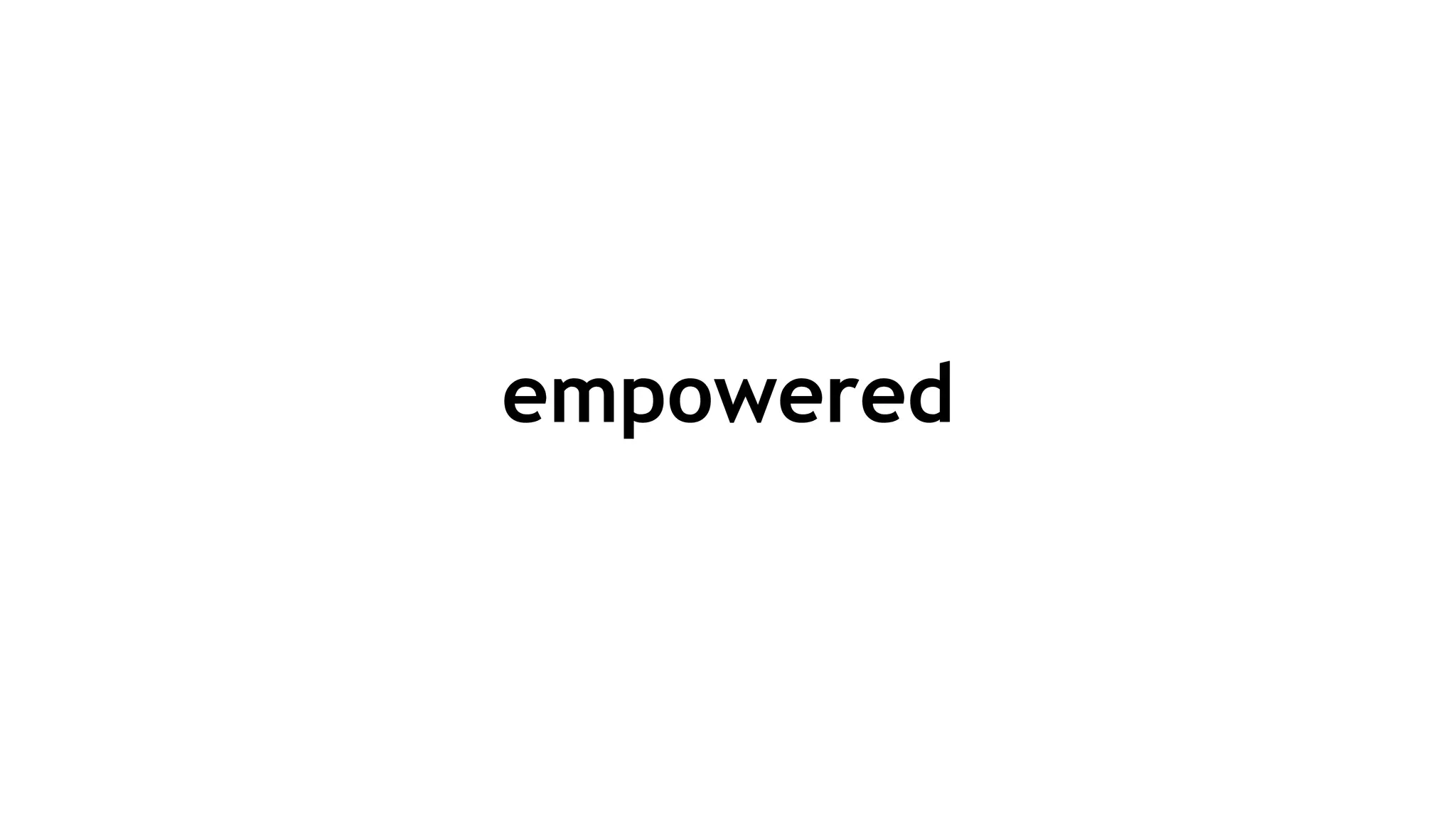 empowered
 