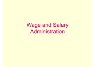 Wage and Salary
Administration
 