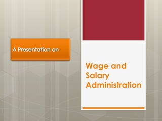 Wage and
Salary
Administration
 