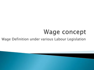 Wage Definition under various Labour Legislation
 