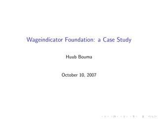 Wageindicator Foundation: a Case Study

              Huub Bouma


            October 10, 2007