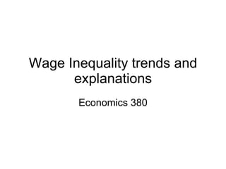 Wage Inequality trends and explanations Economics 380 