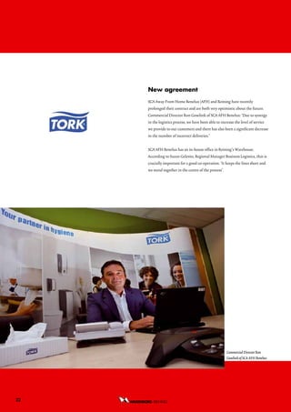 new agreement
     SCA Away From Home Benelux (AFH) and Reining have recently
     prolonged their contract and are both very optimistic about the future.
     Commercial Director Ron Goselink of SCA AFH Benelux: ‘Due to synergy
     in the logistics process, we have been able to increase the level of service
     we provide to our customers and there has also been a significant decrease
     in the number of incorrect deliveries.’


     SCA AFH Benelux has an in-house office in Reining’s Warehouse.
     According to Suzan Gelesits, Regional Manager Business Logistics, that is
     crucially important for a good co-operation. ‘It keeps the lines short and
     we stand together in the centre of the process’.




                                                        Commercial Director Ron
                                                        Goselink of SCA AFH Benelux




22      REINING B.V.
 
