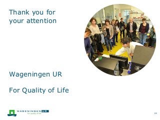 Thank you for
your attention
18
Wageningen UR
For Quality of Life
 