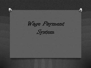Wage Payment
   System
 