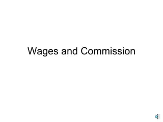 Wages and Commission 