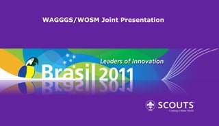 WAGGGS/WOSM Joint Presentation
 