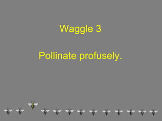 Directions to pollinate profusely:
1.Ensure your organization is porous so that employees can make
ongoing multiple and ro...