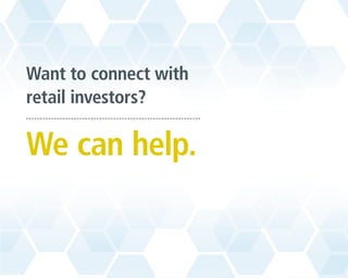 Want to connect with
retail investors?

We can help.
 