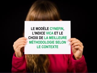 © Tous droits réservés – Charlotte Goudreault, Claude Emond et Quali-Scope, 2019
Interdiction de reproduire sans la permission écrite des auteurs
LE MODÈLE CYNEFIN,
L’INDICE VICA ET LE
CHOIX DE LA MEILLEURE
MÉTHODOLOGIE SELON
LE CONTEXTE
 