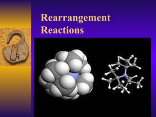 Rearrangement
Reactions
 