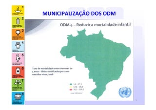 MUNICIPALIZAÇÃO DOS ODM




                          3
 