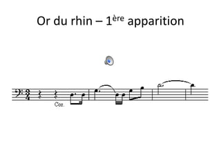 Or du rhin – 1ère apparition
