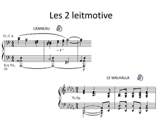 Les 2 leitmotiveL’ANNEAULE WALHALLA