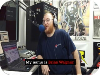 My name is Brian Wagner
Photo Credit: Brian Wagner
 
