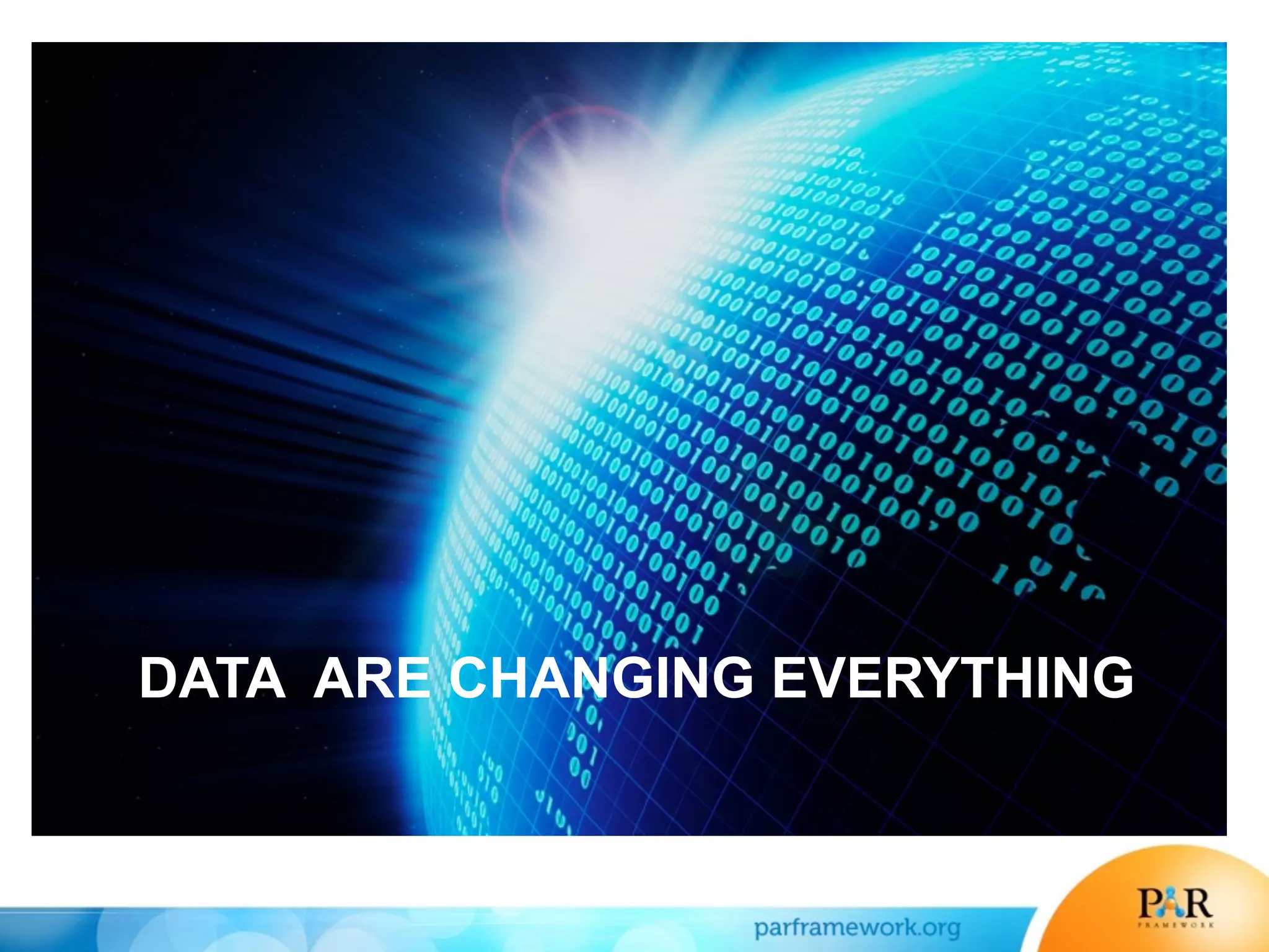 DATA ARE CHANGING EVERYTHING
 
