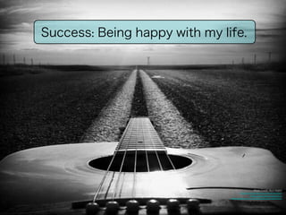 Success: Being happy with my life. 
Photo Credit: Nick Haskin 
https://www.facebook.com/photo.php? 
fbid=10202372097937433&set=a. 
3049439048610.135191.1642236514&type=3&theater 
 