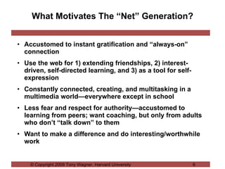 What Motivates The “Net” Generation? ,[object Object],[object Object],[object Object],[object Object],[object Object]