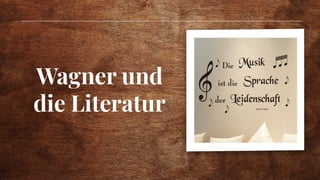 Wagner und
die Literatur
 