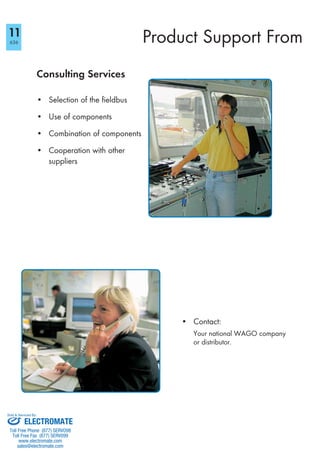 Consulting Services
11
636
ELECTROMATE
Toll Free Phone (877) SERVO98
Toll Free Fax (877) SERV099
www.electromate.com
sales@electromate.com
Sold & Serviced By:
 