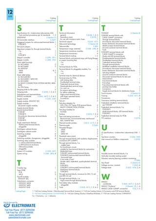 Catalog
Catalog(Page)
Catalog Catalog
1 = Full Line Catalog Volume 1 (Rail-Mounted Terminal Block Systems), 2 = Full Line Catalog Volume 2 (Connectors and PCB Terminal Blocks)
3 = Full Line Catalog Volume 3 (I/O-SYSTEM), 4 = Full Line Catalog Volume 4 (Interface Modules), 5 = Full Line Catalog Volume 5 (WINSTA )
f.-e. = front-entry, s.-e. = side-entry
Catalog(Page) Catalog(Page)
Catalog(Page)
SSpecifications UL - Underwriters Laboratories USA
- Tests and test procedures per UL standards 1, 2
SPEEDWAY 3 (Section 2)
SSI transmitter interface 3 (267)
Staggered jumpers for rail-mounted terminal blocks 1
TOPJOB S 1
Star point jumpers 1
Step-down jumpers for through terminal blocks
- f.-e. 1
- s.-e. 1
TOPJOB S 1
Stepper controller 3 (290 291)
Stepper module 3 (288 293)
Strain relief housings
for MCS-MINI 2
for MCS-MIDI 2
for WINSTA
- MINI 4, 5
- MIDI 5
Strain relief plates
for MCS-MICRO 2
for MCS-MINI / MINI HD 2
for MCS-MIDI 2
for MULTI CONNECTION SYSTEM MICRO, MIDI,
MINI
for 294 Series 1
Stripping knife for flat cables 5
Stripping tools 3 (630), 1, 2, 4, 5
Subsidiaries and representatives,
WAGO worldwide 3 (666 667), 1, 2, 4, 5
Supply module 3 (330 334)
Supply module, WINSTA IDC 5
Supply modules
see power supply modules
Supply terminal blocks,
ground terminal block
TOPJOB 1
TOPJOB S 1
N-conductor disconnect terminal blocks
TOPJOB 1
TOPJOB S 1
Surge suppression devices
- Rail-mounted terminal blocks 4
- pluggable 4
Switchgear cabinet drawer 1
Switchgear cabinet socket 1
Switching modules 4
- pluggable 4
Switching modules, changeovers, pluggable 4
Switching relay modules
- in rail-mounted terminal blocks
- in DIN-rail-mount enclosure
- DIN-rail-mountable
- pluggable
System I/O modules 3 (328 347)
System wiring 3 (568 583), 4
TT marker tag 1
Tape (THR)
- PCB 2
- MCS 2
Tap-off modules
WINSTA IDC 5
T-distribution connector
- WINSTA MINI 5
- WINSTA MIDI 5
- WINSTA KNX 5
TTechnical information
general 3 (638), 1, 2, 5
hazardous areas 3 (639), 1
for use with miniature metric fuses 1
Technical support 3 (636 637)
Telecontrol technology 3 (Section 8)
Telecontroller 3 (82)
Temperature range, extented 3 (348 349), 4
Temperature transducer modules 4
Temperature transducers 4
Terminal block marking 1, 2
Terminal blocks and terminal strips with fixing flanges
or snap-in mounting feet 1
- f.-e. 1
- s.-e. 1
Terminal blocks for PCBs 2
Terminal blocks for pluggable modules, f.-e. 4
- f.-e. 1
- s.-e. 1
Terminal strips for electrical devices 1
Terminal strips for PCBs
with locking slide, 2
Double-deck terminal strips, 2
Triple-deck terminal strips, 2
Quadruple-deck terminal strips, 2
f.-e. and s.-e., 2
for press-in technology, 2
for reflow soldering, 2
High-current terminal strips, 2
with finger operated levers, 2
2-conductor 2
Test pin 2
Test plug adapters for
255, 256, 257 Series PCB terminal blocks 2
MULTI CONNECTION SYSTEM 2
Test plug modules for 2
translate 2
Testboy 3 (633), 1, 2, 4
Tests and testing procedures 1, 2
Electrical tests, environmental tests, mechanical
tests, material tests 2
Thermal transfer printers 3 (615 617), 1, 4
Thermocouple 3 (249)
Threaded flanges
- MINI 2
- MIDI 2
- MINI HD 2
Threshold value switch 4
Through terminal blocks with insulation displacement
connection (FIT CLAMP ) 1
Through terminal blocks, f.-e.
- angled type 1
for transformer circuits 1
suitable for fuse terminal blocks for automotive
blade-style fuses 1
TOPJOB (rail-mounted) terminal blocks 1
TOPJOB S (rail-mounted) terminal blocks 1
- horizontal type 1
5 mm wide; 4 mm 1
double- deck, triple-deck, quadruple-deck terminal
blocks 1
TOPJOB S 1
TOPJOB S (rail-mounted) terminal blocks 1
Distribution terminal blocks 1
TOPJOB S 1
Through terminal blocks, miniature for DIN 15 rail
and DIN 35 rail 1
Through terminal blocks, s.-e. 1
High-current through terminal blocks 1
Time delay relay modules
- pluggable 4
Tools 3 (628 631), 1, 2, 4, 5
TTO-PASS 3 (Section 8)
TOPJOB terminal blocks with
CAGE CLAMP connection
Through terminal blocks 1
N-conductor disconnect terminal blocks 1
Power distribution disconnect terminal blocks 1
Shield (screen) terminal blocks 1
Ground conductor terminal blocks 1
Tools 1
TOPJOB S terminal blocks with
CAGE CLAMP S connection
Diode and LED terminal blocks 1
Double-potential terminal blocks 1
Double-deck terminal blocks 1
Triple-deck terminal blocks 1
Through terminal blocks 1
Multilevel installation terminal blocks 1
N-conductor disconnect terminal blocks 1
Power distribution disconnect terminal blocks 1
Test plug adapter 1
Ground conductor terminal blocks 1
Disconnect terminal blocks for test and
measurement 1
Fuse terminal blocks 1
Fuse plugs 1
Fuse disconnect terminal blocks with
pivoting fuse holder 1
Connectors 1
Supply terminal blocks for distribution boxes 1
Touch monitor 3 (Section 6)
Training 3 (650 651), 4
Transducers 4
Transverse switching terminal blocks 1
Triple-deck installation terminal blocks
see TOPJOB
Triple-deck terminal blocks, f.-e. 1
TOPJOB S 1
diode terminal blocks, LED terminal blocks
TOPJOB S 1
Triple-deck terminal strips for PCBs 2
TTY interface 3 (273)
UUL specifications - Underwriters Laboratories USA 1,
2
Up/down counters 3 (264 265)
User manual on fieldbus components 3 (352)
VVariable resistor terminal blocks, f.-e. 1
Vertically movable marking system 1
Vibration velocity/bearing condition monitoring
3 (286)
Visu Panel 3 (Section 6)
Voltage sources, constant 3 (565), 4
Voltage tester 3 (632 633), 2, 4
WWAGO
- worldwide 3 (666 667), 1, 2, 4, 5
WAGO ProServe 3 (Section 10), 1, 4
WAGO CAGE CLAMP connection 3 (2), 1, 2
12
658
ELECTROMATE
Toll Free Phone (877) SERVO98
Toll Free Fax (877) SERV099
www.electromate.com
sales@electromate.com
Sold & Serviced By:
 