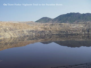 Cu Three Forks- Vigilante Trail to the Paradise Room
 