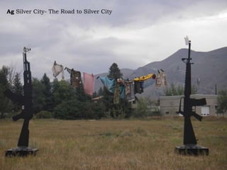 Ag Silver City- The Road to Silver City
 