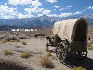End of the Trail Tale.
 