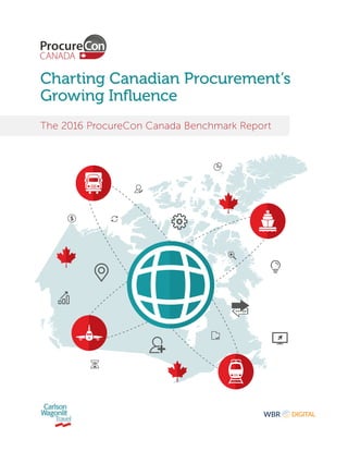 Charting Canadian Procurement’s
Growing Influence
The 2016 ProcureCon Canada Benchmark Report
 