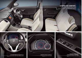 STRONG ON LOOKS.
STRONG IN CHARACTER.
Strenght lies at the heart of the
Big New WagonR. Now with
advanced K-series engine, a bold
new exterior and generous cabin space.
VIBRANT METER CONSOLE
brings the drive alive
ELECTRIC ORVM AND
POWER WINDOW CONTROLS
for extra comfort and ease
STEERING MOUNTED CONTROLS
to access music and calls in one touch
STRONG ON COMFORT.
The Big New WagonR comes with
enhanced cabin, boot and utility space.
STRONG ON PERFORMANCE.
The Big New WagonR is powered by the
advanced K-series engine, for an unmatched
driving experience with high fuel efficiency.
DRIVE SMART. CHOOSE GREEN.
STRONG ON TECHNOLOGY.
With the revolutionary
Auto Gear Shift technology and the
new-age infotainment system,the
Big New WagonR offers
an unparalleled experience.
STRONG ON SAFETY.
The Big New WagonR is strengthened
by the Heartect Platform that assures you
safety with its impact absorbing structure.
DUAL FRONT AIRBAGS
keeps you safe from impact
UNIQUE DUAL SPLIT HEADLAMPS
show you the way ahead
MODERN ARCHITECTURAL GRILLE
adds character to your drive
NEW-AGE SMARTPLAY STUDIO
takes your in-car entertainment to the next level
K-SERIES 1.2L ENGINE K-SERIES 1L ENGINE
ABS WITH EBD
so you are always in control of your drive
 
