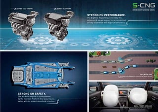 STRONG ON LOOKS.
STRONG IN CHARACTER.
Strenght lies at the heart of the
Big New WagonR. Now with
advanced K-series engine, a bold
new exterior and generous cabin space.
VIBRANT METER CONSOLE
brings the drive alive
ELECTRIC ORVM AND
POWER WINDOW CONTROLS
for extra comfort and ease
STEERING MOUNTED CONTROLS
to access music and calls in one touch
STRONG ON COMFORT.
The Big New WagonR comes with
enhanced cabin, boot and utility space.
STRONG ON PERFORMANCE.
The Big New WagonR is powered by the
advanced K-series engine, for an unmatched
driving experience with high fuel efficiency.
DRIVE SMART. CHOOSE GREEN.
STRONG ON TECHNOLOGY.
With the revolutionary
Auto Gear Shift technology and the
new-age infotainment system,the
Big New WagonR offers
an unparalleled experience.
STRONG ON SAFETY.
The Big New WagonR is strengthened
by the Heartect Platform that assures you
safety with its impact absorbing structure.
DUAL FRONT AIRBAGS
keeps you safe from impact
UNIQUE DUAL SPLIT HEADLAMPS
show you the way ahead
MODERN ARCHITECTURAL GRILLE
adds character to your drive
NEW-AGE SMARTPLAY STUDIO
takes your in-car entertainment to the next level
K-SERIES 1.2L ENGINE K-SERIES 1L ENGINE
ABS WITH EBD
so you are always in control of your drive
 